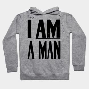 I Am A Man, Civil Rights, Black History Hoodie